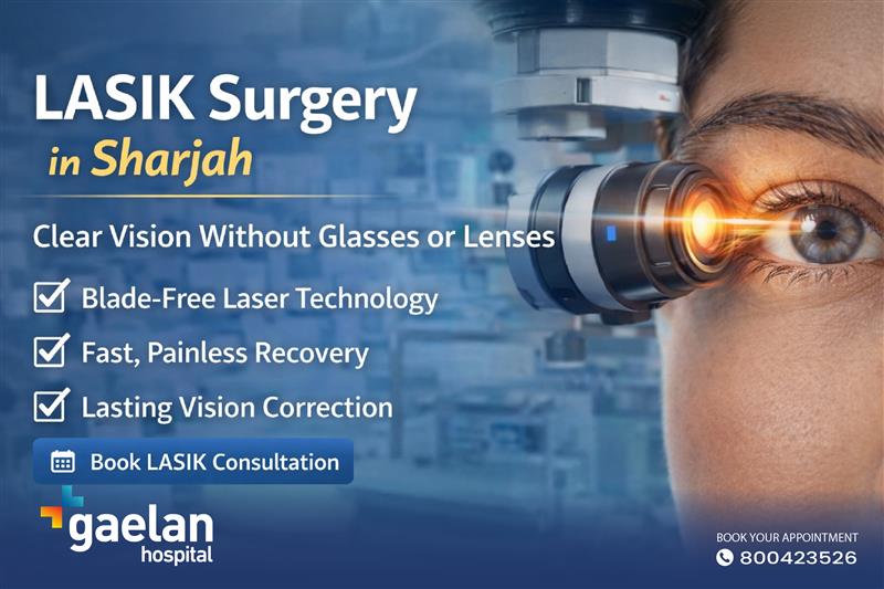 LASIK laser eye surgery in Sharjah showing advanced blade-free vision correction at Gaelan Hospital